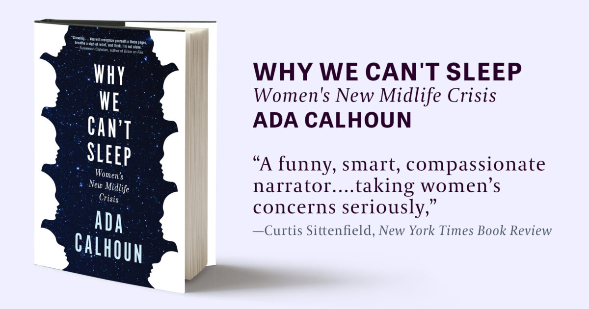 Why We Can't Sleep Ada Calhoun